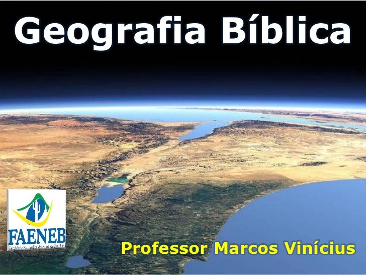 Geografia Bíblica     Professor Marcos Vinícius 