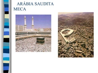 ARÁBIA SAUDITA
MECA

 