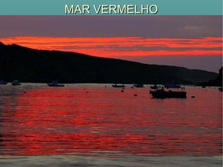 MAR VERMELHOMAR VERMELHO
 