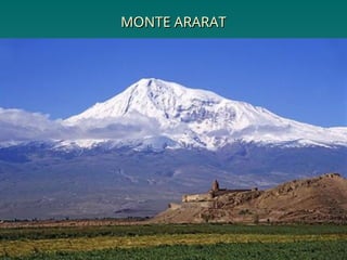 MONTE ARARAT
MONTE ARARAT
 