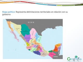 Mapa político: Representa delimitaciones territoriales en relación con su
gobierno
 