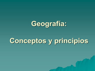 Geografía Conceptos Principios