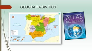 GEOGRAFIA SIN TICS
 