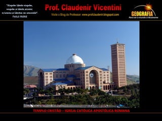 TEMPLO CRISTÃO – IGREJA CATÓLICA APOSTÓLICA ROMANA
 