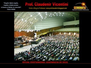 RITUAL CRISTIANISMO: ASSEMBLEIA DE DEUS
 