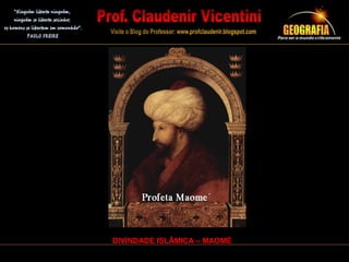 DIVINDADE ISLÂMICA – MAOMÉ
 