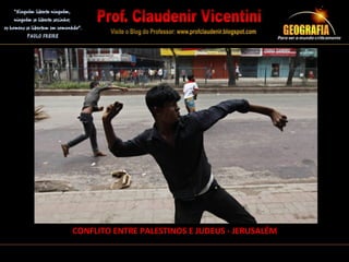 CONFLITO ENTRE PALESTINOS E JUDEUS - JERUSALÉM
 