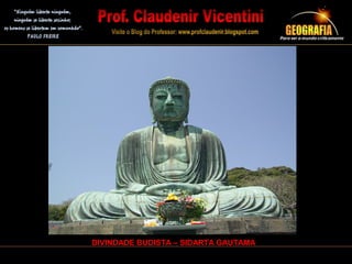 DIVINDADE BUDISTA – SIDARTA GAUTAMA
 