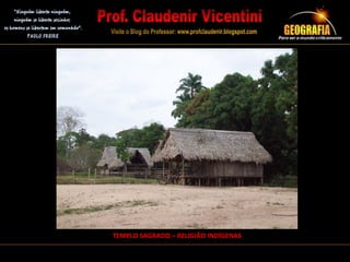 TEMPLO SAGRADO – RELIGIÃO INDÍGENAS
 
