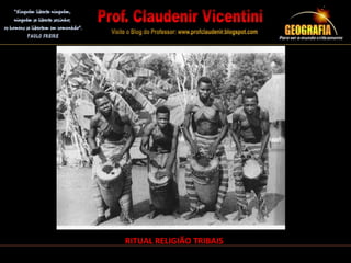 RITUAL RELIGIÃO TRIBAIS
 