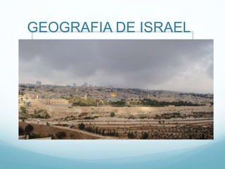 GEOGRAFIA DE ISRAEL
 