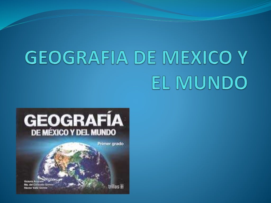 Geografia de mexico y el mundo 1