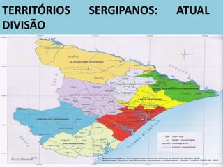 TERRITÓRIOS SERGIPANOS: ATUAL
DIVISÃO
 