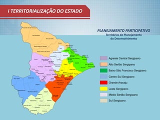 I TERRITORIALIZAÇÃO DO ESTADO
PLANEJAMENTO PARTICIPATIVO
Territórios de Planejamento
do Desenvolvimento
 