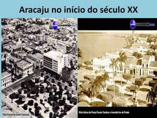 Aracaju no início do século XX
 
