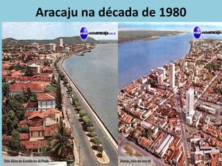 Aracaju na década de 1980
 