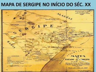 MAPA DE SERGIPE NO INÍCIO DO SÉC. XX
 