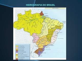 HIDROGRAFIA DO BRASIL
 