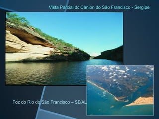Vista Parcial do Cânion do São Francisco - Sergipe




Foz do Rio do São Francisco – SE/AL
 