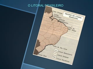 O LITORAL BRASILEIRO
 