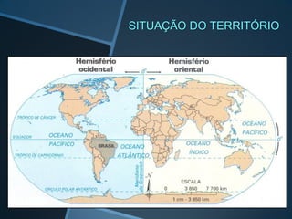 SITUAÇÃO DO TERRITÓRIO
 