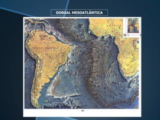 DORSAL MESOATLÂNTICA
 