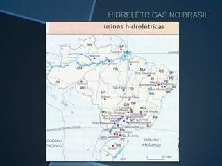 HIDRELÉTRICAS NO BRASIL
 