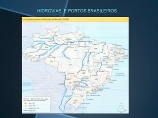 HIDROVIAS E PORTOS BRASILEIROS
 