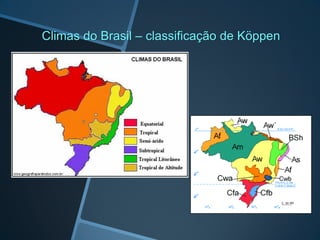 Climas do Brasil – classificação de Köppen
 