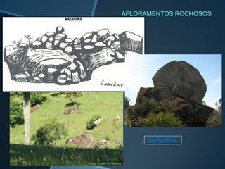 AFLORAMENTOS ROCHOSOS
MATACÕES
 