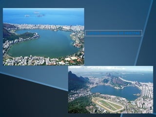 LAGOA RODRIGO DE FREITAS
 