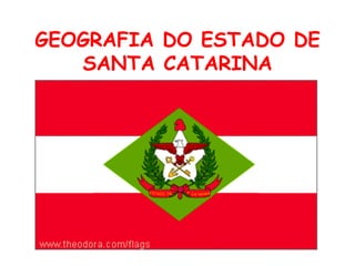 GEOGRAFIA DO ESTADO DE SANTA CATARINA 