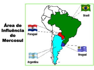 Área de
Influência
do
Mercosul
 