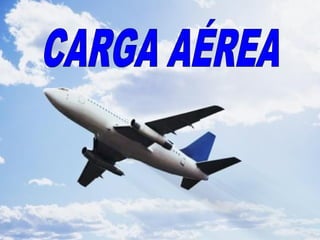 CARGA AÉREA
 