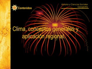 Clima, conceptos generales y aplicación regional.  Contenidos 