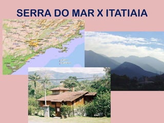 SERRA DO MAR X ITATIAIA
