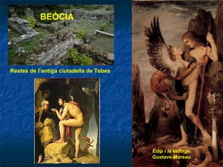 BEÒCIA Restes de l'antiga ciutadella de Tebes Èdip i la esfinge.  Gustave Moreau 