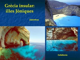 Grècia insular: illes Jòniques Zakinthos Cefallonia 