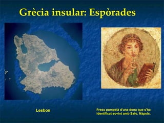 Grècia insular: Espòrades Lesbos Fresc pompeià d'una dona que s'ha identificat sovint amb Safo, Nàpols. 