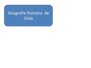Geografía Humana  de Chile  