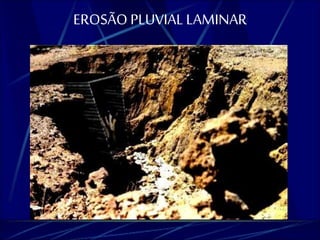 EROSÃO PLUVIAL LAMINAR 
 