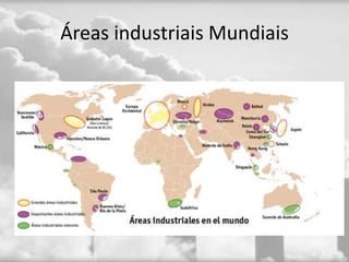 Áreas industriais Mundiais
 