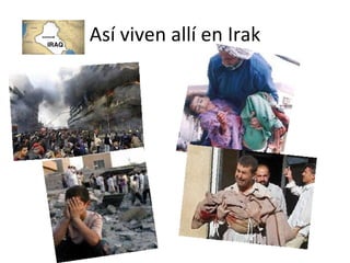 Así viven allí en Irak
 