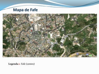 Mapa de Fafe1Legenda 1- Fafe (centro)