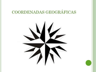 COORDENADAS GEOGRÁFICAS
 