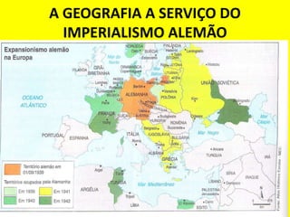 A GEOGRAFIA A SERVIÇO DO
  IMPERIALISMO ALEMÃO
 