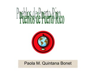 Paola M. Quintana Bonet Pueblos de Puerto Rico 