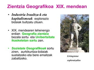 Erlijioaren eraginak albo batean     utzi  zuen herentzia  klasikoa. Lurraren ezagutza arrazionalaren    ordez, Eskritura Santuen    autoritatea ezarri  zuen:Kartografia: Lurraren irudia Bibliako    testuetan  oinarrituta: 	- Jerusalen mapen erdigunea.Deskripzioak Codex Calistinus, Done   Jakue  ibilbideko  bidaztiaren   gida praktikoa  (XII. m)- Marko Polo-ren liburua,…