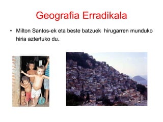 Geografiaren aldi klasikoa:  XX. mendearen lehen herenaGeografoen hausnarketak direla eta bi proposamen berri sortu ziren: Geografia orokorra: Helburua da inguru fisikoaren eta izaki bizidunen arteko eraginak edo harremanak aztertzea.Eskualdeko Geografia: Eskualdea edo paisajeada helburua. Bi korronte:a)Geografo frantsesak(Vidal de la Blanche):           jakintzagaiaren ardatza EskualdeaEzaugarri amankomun eta uniformeak zituen espazioa zen eskualdeab) Geografo alemanak: Paisajea naturak eta gizarteak denboran           duten elkarreraginetik sortzen da.Paisajea kontzeptu kulturala eta historikoa da.