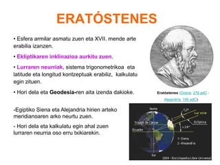    Bere  “Kosmografía” edo “Geografia”  lanean  munduaren ezagutzaren laburpena egin zuen. 